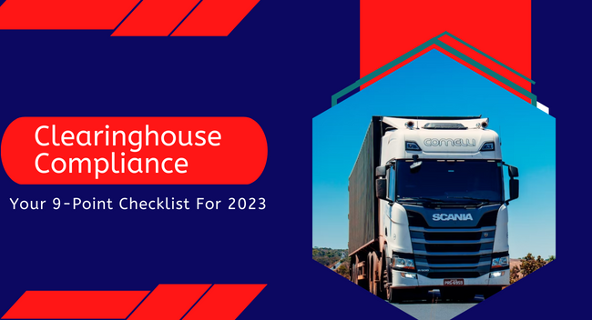 FMCSA Clearinghouse Compliance – Your 9-Point Checklist For 2023 Is Here