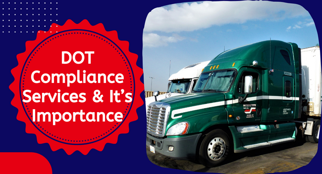 What are DOT Compliance Services & It’s Importance For Your Business?