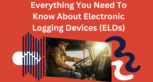 Everything You Need To Know About Electronic Logging Devices (ELDs)