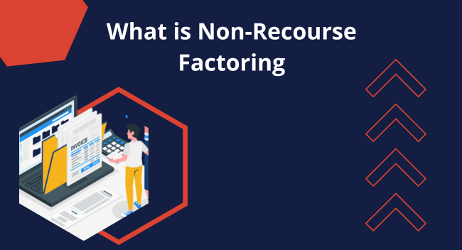 What Is Non-Recourse Factoring?