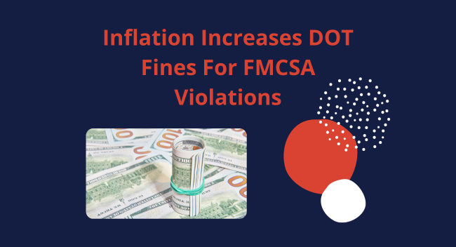 Inflation Increases USDOT Fines for FMCSA Violations