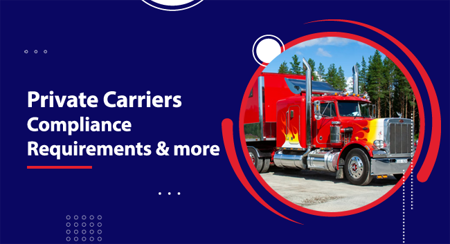 Private Carriers – Compliance Requirements And More To Keep You Running Smoothly