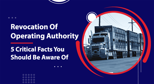 Revocation Of Operating Authority – 5 Critical Facts You Should Be Aware Of