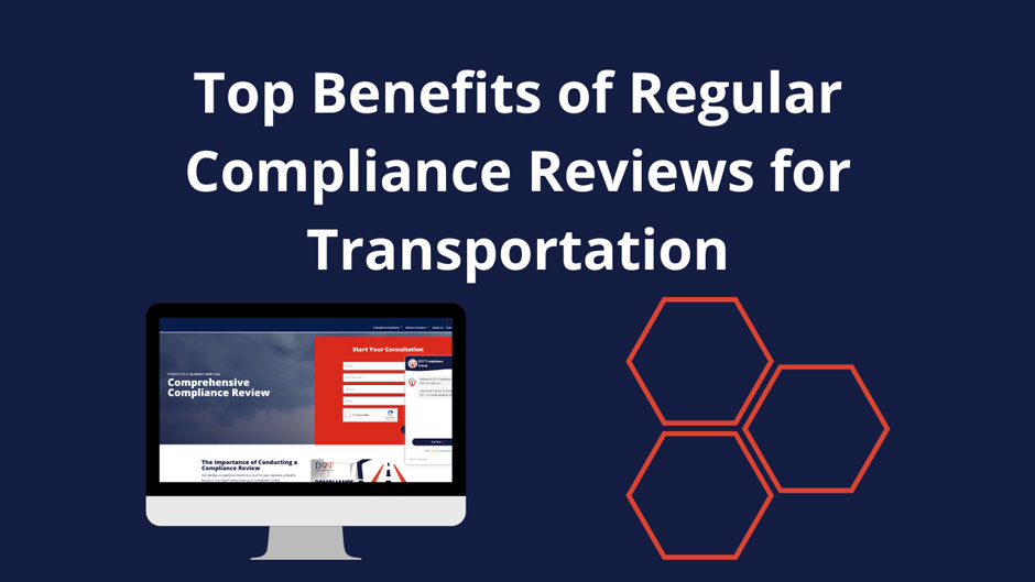 Top Benefits of Regular Compliance Reviews for Transportation