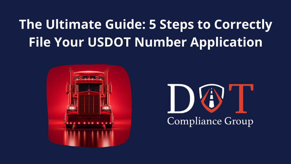 5 Steps to Correctly File Your USDOT Number Application