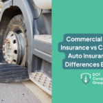 Commercial Trucking Insurance vs Commercial Auto Insurance: Key Differences Explained