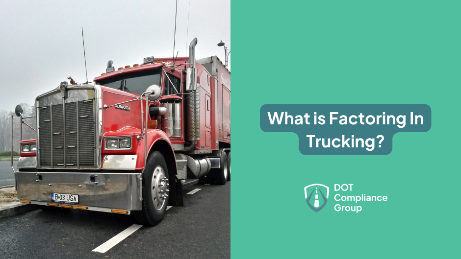 Red Kenworth semi-truck parked on a road on an overcast day, beside a teal panel with the text "What is Factoring In Trucking?" and the DOT Compliance Group logo