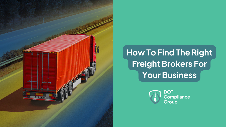 Red semi-truck with a cargo container driving on a highway at dusk, beside a teal panel with the text "How To Find The Right Freight Brokers For Your Business" and the DOT Compliance Group logo