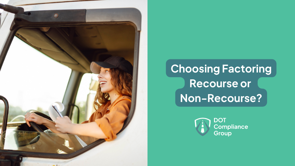 Smiling female truck driver in a cap and orange shirt looking out the window of a semi-truck cab, beside a teal panel with the text "Choosing Factoring Recourse or Non-Recourse?" and the DOT Compliance Group logo