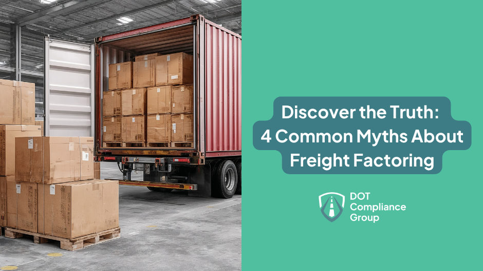 Cardboard boxes stacked inside an open red freight trailer in a warehouse, beside a teal panel with the text "Discover the Truth: 4 Common Myths About Freight Factoring" and the DOT Compliance Group logo