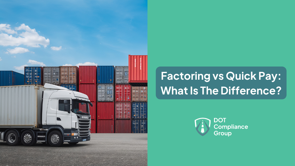 White semi-truck parked in front of stacked red and blue shipping containers under a blue sky, beside a teal panel with the text "Factoring vs Quick Pay: What Is The Difference?" and the DOT Compliance Group logo