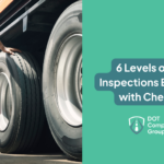 6 Levels of DOT Inspections Explained with Checklist