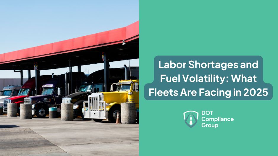 Multiple colorful semi-trucks lined up at a commercial truck fuel station, beside a teal panel with the text "Labor Shortages and Fuel Volatility: What Fleets Are Facing in 2025" and the DOT Compliance Group logo